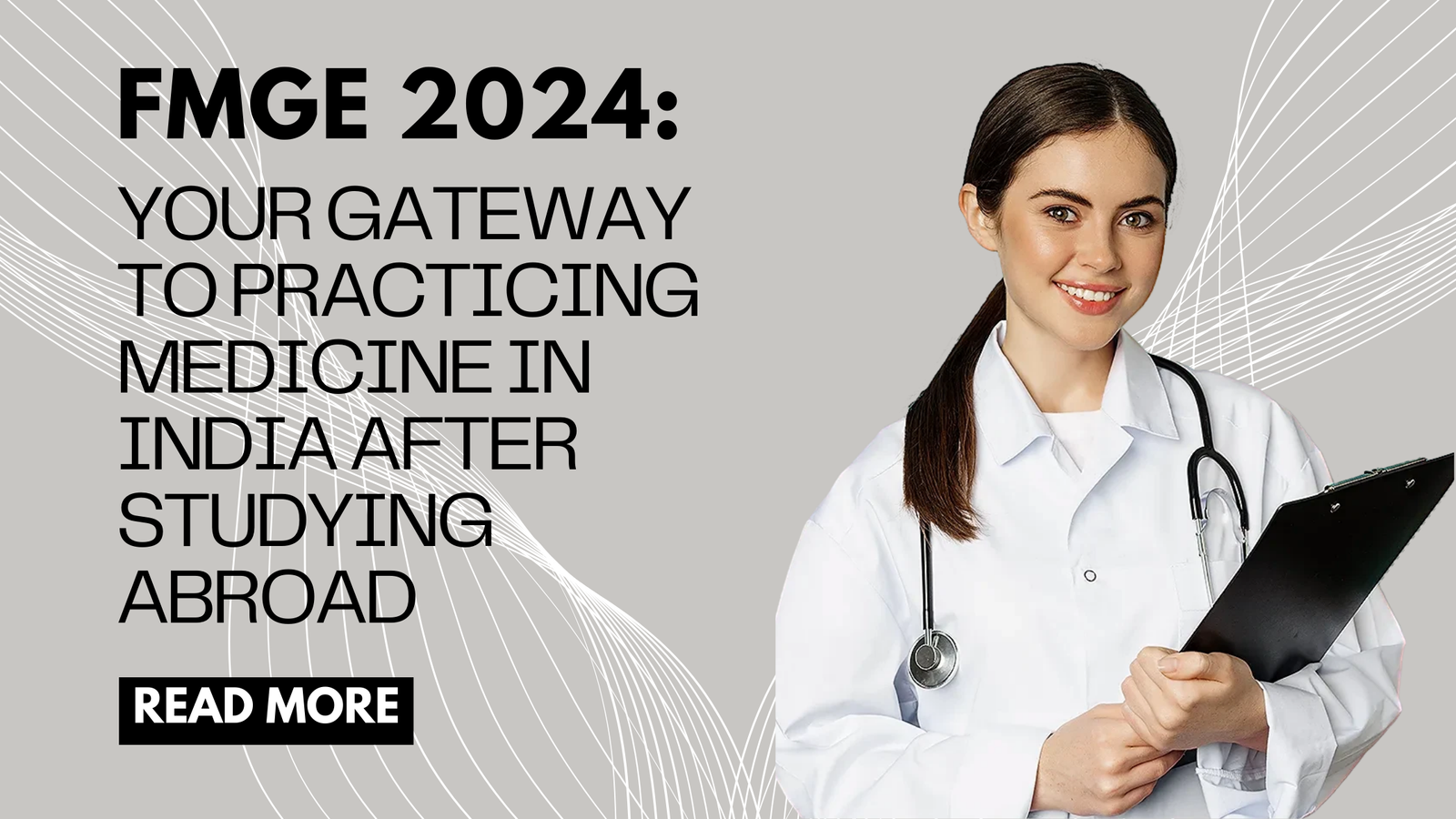 FMGE 2024: Your Gateway to Practicing Medicine in India After Studying Abroad